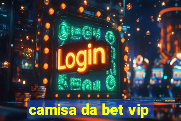 camisa da bet vip